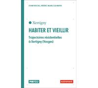 Habiter et vieillir Trajectoires résidentielles à Xertigny (Vosges) - Johan Freicheil - Autrement - broché - Essai