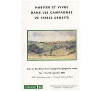 Habiter Et Vivre Dans Les Campagnes De Faible Densité - Actes Du Colloque Franco-Espagnol De Géographie Rurale, Foix, 15-16 Septembre 2004