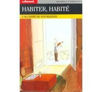 Habiter, habité. L'Alchimie de nos maisons