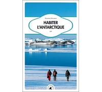 Habiter l’Antarctique