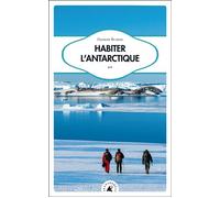 Habiter l’Antarctique - Daphné Buiron - Transboreal - broché - Récit
