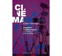Habiter l’audiovisuel - Chiara Simonigh - Mimesis - broché - Essai