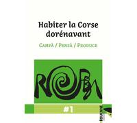 Habiter la Corse dorénavant Campà / Pensà / Produce - Robba A. Squadra - Eoliennes Eds - broché - Revue