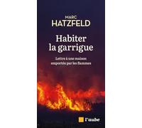 Habiter la garrigue: Lettre à une maison emportée par les flammes