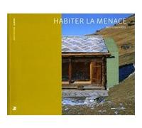 Habiter la menace Inès Lamunière (Auteur)