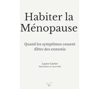Habiter la Ménopause: Quand les symptômes cessent d’être des ennemis