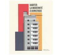 Habiter La Modernité À Dunkerque