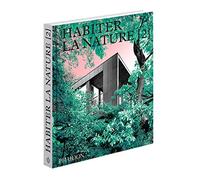 Habiter la nature 2: Maisons contemporaines dans la nature