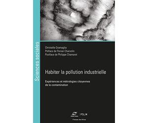 Habiter la pollution industrielle: Expériences et métrologies citoyennes de la contamination