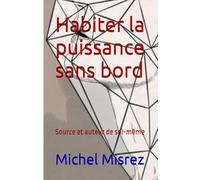 Habiter la puissance sans bord: Source et auteur de soi-même