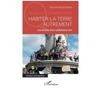Habiter la Terre autrement: Les sirènes d'un capitalisme vert