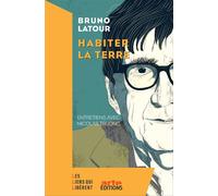 Habiter la Terre - Bruno Latour - Les Liens Qui Liberent - broché - Essai