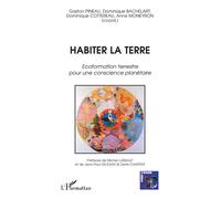Habiter la terre Ecoformation terrestre pour une conscience planétaire - Gaston Pineau - L'harmattan - broché - Essai
