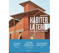 Habiter la terre: L'art de bâtir en terre crue