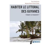 Habiter le littoral des Guyanes: S'adapter au changement ?