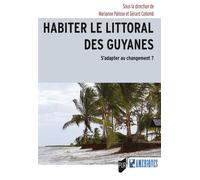 Habiter le littoral des Guyanes S'adapter au changement ? - Marianne Palisse - Presses Universitaires Rennes - broché - Essai