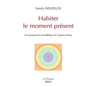Habiter le moment présent - Sandy Hinzelin - Sully Eds - broché - Essai