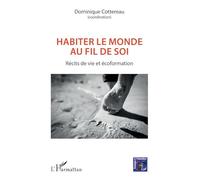 Dominique Cottereau – Habiter le monde au fil de soi – Récits de vie et écoformation – Broché