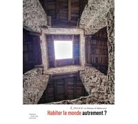 Habiter le monde autrement - Thierry Fabre - Arnaud Bizalion - broché - Essai