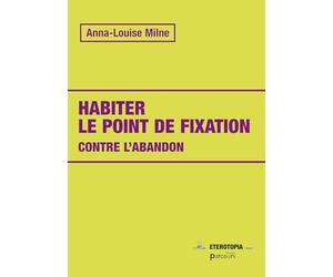 Habiter le point de fixation: Contre l'abandon