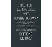 Habiter le trouble avec donna haraway - Donna Haraway - Dehors Eds - broché - Essai