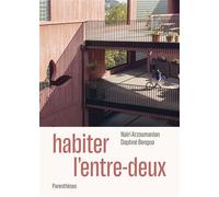 Habiter l'entre-deux - Naïri Arzoumanian - Parentheses Eds - broché - Monographie
