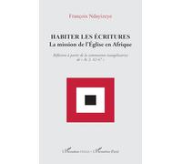 Habiter les écritures: La mission de l’Église en Afrique. Réflexion à partir de la communion évangélisatrice de « Ac 2, 42-47 »