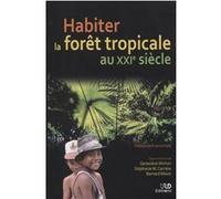 Habiter les forêts tropicales au XXIe siècle Geneviève Michon (Auteur), Stéphanie Carrière (Auteur), Bernard Moizo (Auteur)