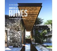Habiter les ruines: Transformer - réinventer