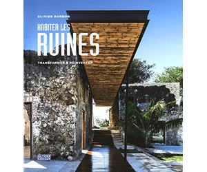 Habiter les ruines: Transformer - réinventer