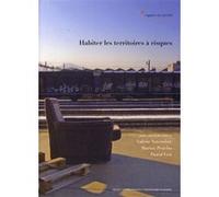 Habiter les territoires à risques Valérie November (Auteur), Marion Penelas (Auteur), Pascal Viot (Auteur)