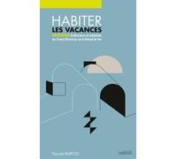 Habiter les vacances: Architectures et urbanisme des Trente Glorieuses sur le littoral du Var