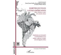 Habiter les villes latino-américaines Débats, réflexions et enjeux de la recherche urbaine Habitar las ciudades latinoamericanas - Habitar las ciudades latinoamericanas - Xenia Fuster-Farfan - L'harma