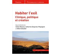 Habiter l'exil Clinique, politique et création - Céline Masson - In Press Eds - broché - Essai