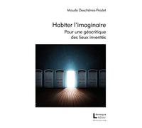 Habiter l'imaginaire: Pour une géocritique des lieux inventés