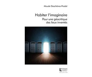 Habiter l'imaginaire: Pour une géocritique des lieux inventés