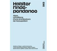 Habiter l'indépendance Alger, conditions d'une architecture de lÂ´occupation - Samia Henni - Shed Publishing - broché - Etude