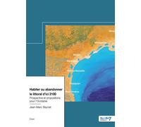 Habiter ou abandonner le littoral d'ici 2100 Prospective et propositions pour l'Occitanie - Jean-Marc Beynet - Nombre 7 - broché - Essai