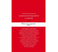 Habiter poétiquement le monde: Anthologie-Manifeste