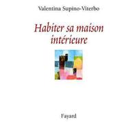 Habiter sa maison intérieure - Valentina Supino-Viterbo - Fayard - broché - Récit
