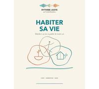 Habiter sa vie: Une expérience Rythme Juste