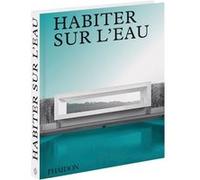 Habiter sur l'eau Phaidon (Auteur)
