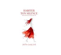 Habiter ton silence: Moins bruit, plus de toi
