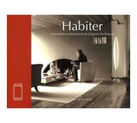 Habiter. un art de vivre G Wuillaume (Auteur)