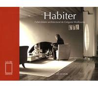 Habiter. un art de vivre L'abécédaire architectural de Grégoire Wuillaume - G Wuillaume - Le Cri - broché - Beau livre