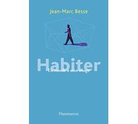 Jean-Marc Besse – Habiter : Un monde à mon image – Essai – Broché