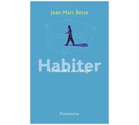 Jean-Marc Besse – Habiter : Un monde à mon image – Essai – Broché