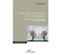 Habiter un monde plus humain L'éthique d'un contrat géographique fondé sur le vivable - Philippe Duez - L'harmattan - broché - Essai