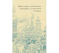Habiter un palais ; Autobiographie par le facteur Cheval