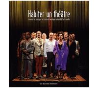 Habiter Un Théâtre - Inventer Et Partager Un Centre Dramatique National À Sartrouville (2004-2012)